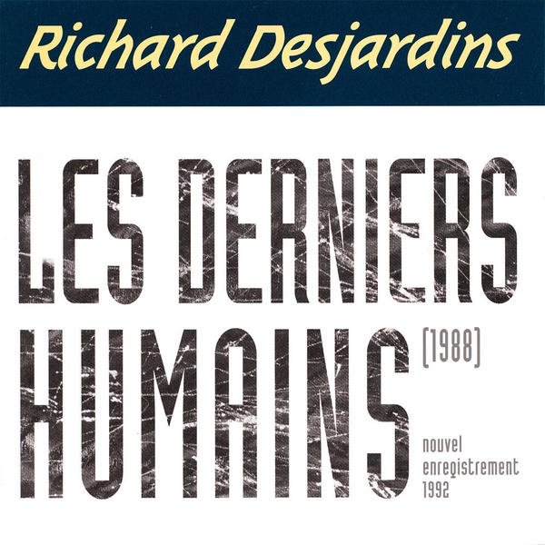 Richard Desjardins: Les derniers humains (1988)